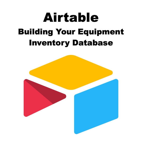 Airtable - Building Your Equipment Inventory Database